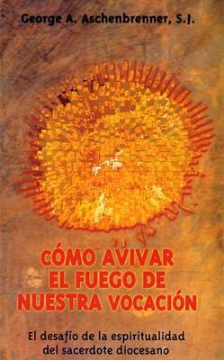 Book cover for Como Avivar el Fuego de Nuestra Vocacion