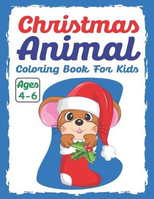 Book cover for Christmas Animal Coloring Book for Kids Ages 4-6
