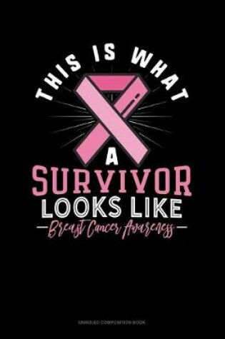 Cover of This Is What A Survivor Looks Like Breast Cancer Awareness