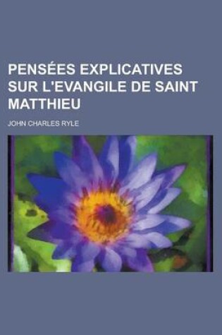 Cover of Pensees Explicatives Sur L'Evangile de Saint Matthieu