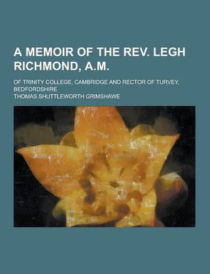 Book cover for A Memoir of the REV. Legh Richmond, A.M; Of Trinity College, Cambridge and Rector of Turvey, Bedfordshire