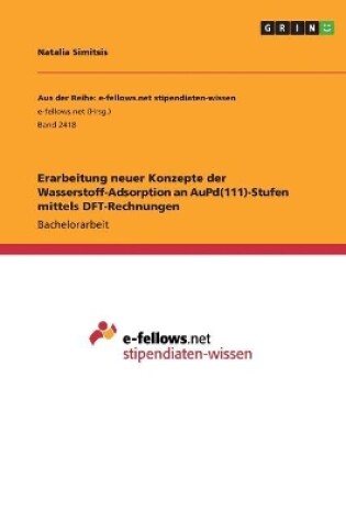 Cover of Erarbeitung neuer Konzepte der Wasserstoff-Adsorption an AuPd(111)-Stufen mittels DFT-Rechnungen