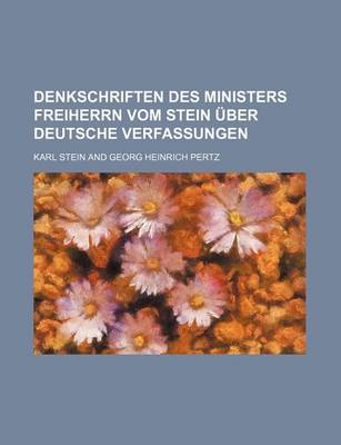 Book cover for Denkschriften Des Ministers Freiherrn Vom Stein Uber Deutsche Verfassungen