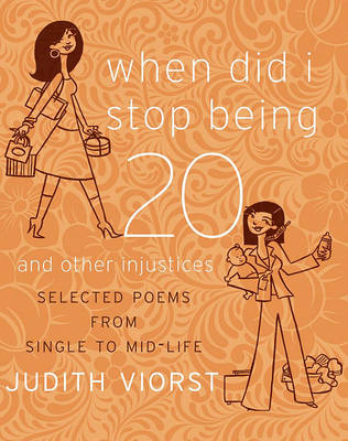 Book cover for When Did I Stop Being Twenty and Other Injustices