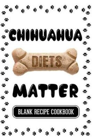 Cover of Chihuahua Diets Matter