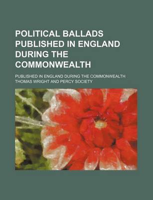 Book cover for Political Ballads Published in England During the Commonwealth; Published in England During the Commonwealth