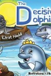 Book cover for THE DECISIVE DOLPHIN GOLD EDITION (FREE Bonus Picture Book Inside)