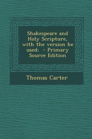 Cover of Shakespeare and Holy Scripture, with the Version He Used; - Primary Source Edition