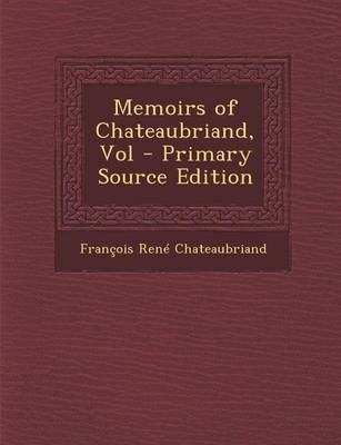 Book cover for Memoirs of Chateaubriand, Vol - Primary Source Edition