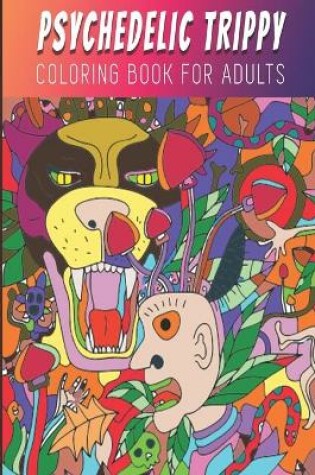 Cover of Psychedelic Trippy Coloring Book For Adults