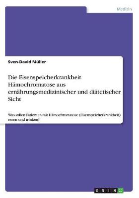 Book cover for Die Eisenspeicherkrankheit Hamochromatose aus ernahrungsmedizinischer und diatetischer Sicht