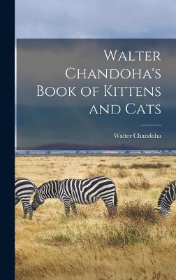 Book cover for Walter Chandoha's Book of Kittens and Cats