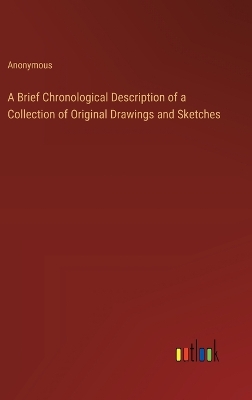 Book cover for A Brief Chronological Description of a Collection of Original Drawings and Sketches