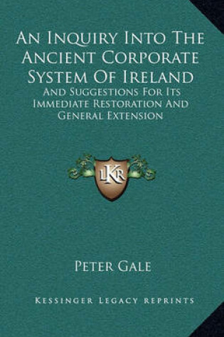 Cover of An Inquiry Into the Ancient Corporate System of Ireland