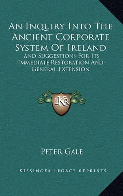 Book cover for An Inquiry Into the Ancient Corporate System of Ireland