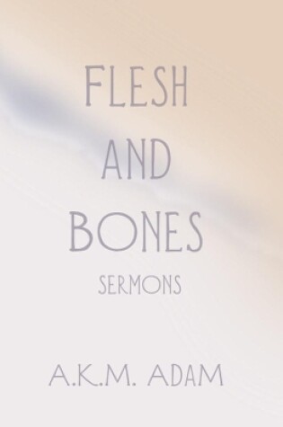 Cover of Flesh and Bones Sermons