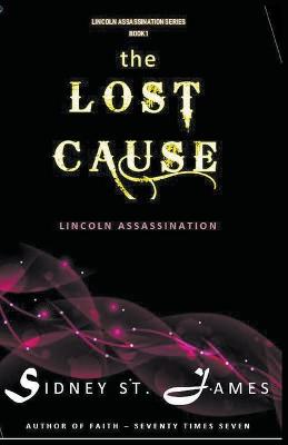 Book cover for The Lost Cause - Lincoln Assassination