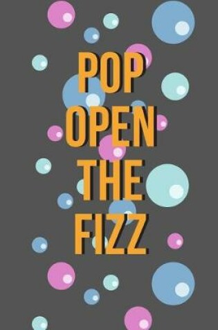 Cover of Pop open the fizz - Notebook