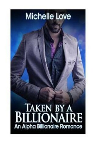 Cover of Taken by a Billionaire