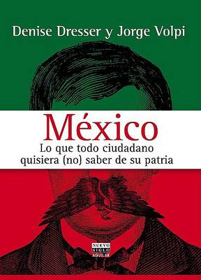 Book cover for Mexico. Lo Que Todo Ciudadano Quisiera (No) Saber de Su Patria