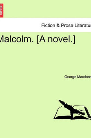 Cover of Malcolm. [A Novel.] Vol. II