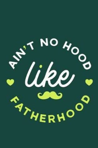 Cover of Ain't No Hood Like Fatherhood