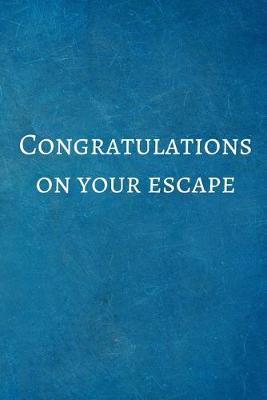 Book cover for Congratulations On Your Escape