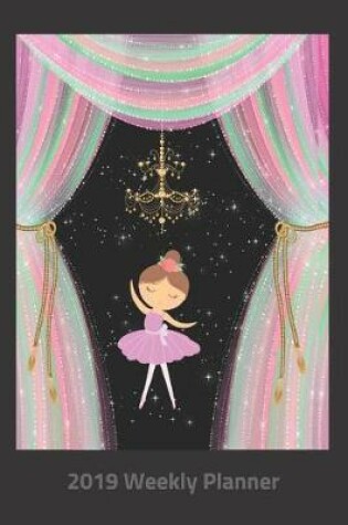 Cover of Plan on It 2019 Weekly Calendar Planner - Brown Haired Ballerina on Stage