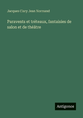 Book cover for Paravents et tréteaux, fantaisies de salon et de théâtre