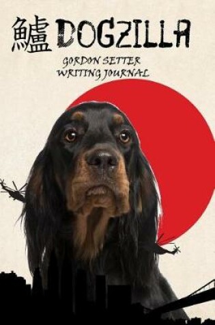 Cover of Dogzilla Gordon Setter Writing Journal