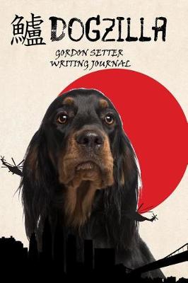 Book cover for Dogzilla Gordon Setter Writing Journal