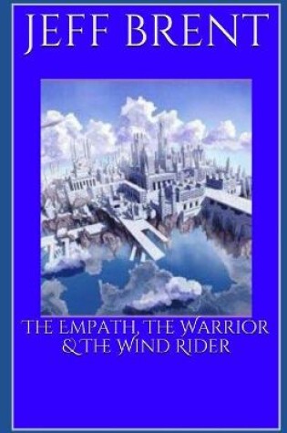 Cover of The Empath, The Warrior & The Wind Rider