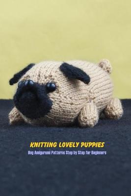 Book cover for Knitting Lovely Puppies