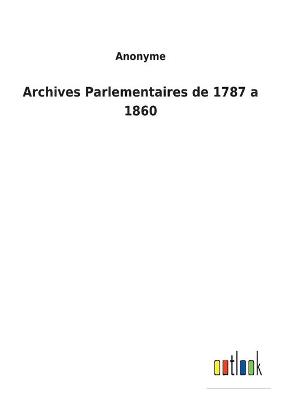 Book cover for Archives Parlementaires de 1787 a 1860