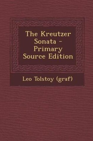 Cover of The Kreutzer Sonata - Primary Source Edition