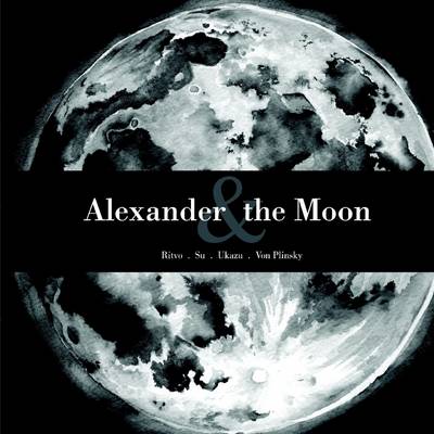 Book cover for Alexander & the Moon: A Storybook