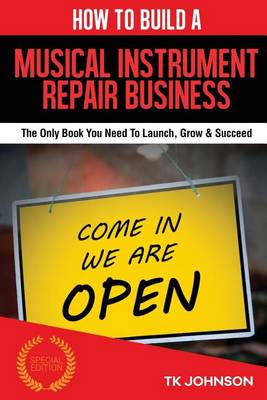 Book cover for How to Build a Musical Instrument Repair Business (Special Edition)