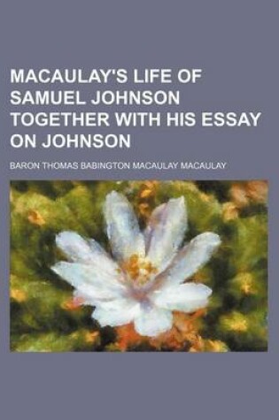 Cover of Macaulay's Life of Samuel Johnson Together with His Essay on Johnson