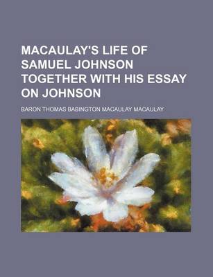 Book cover for Macaulay's Life of Samuel Johnson Together with His Essay on Johnson