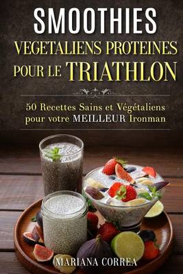 Book cover for SMOOTHIES VEGETALIENS PROTEINES POUR Le TRIATHLON