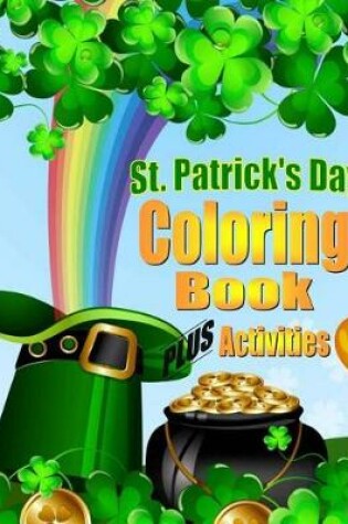 Cover of St. Patrick's Day Coloring Book For Kids PLUS Activities