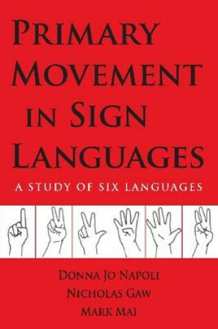 Cover of Primary Movement in Sign Languages - A Study of Six Languages