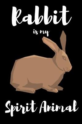 Book cover for Rabbit is my Spirit Animal