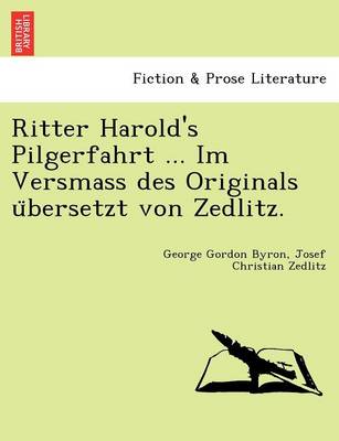 Book cover for Ritter Harold's Pilgerfahrt ... Im Versmass Des Originals U Bersetzt Von Zedlitz.