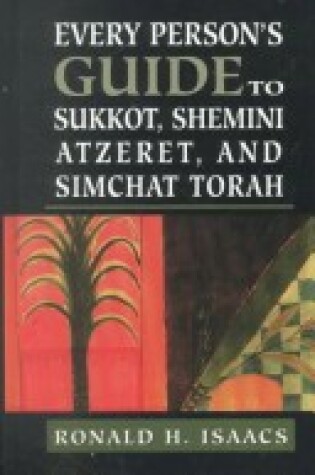 Cover of Every Person's Guide to Sukkot, Shemini Atzeret, and Simchat Torah