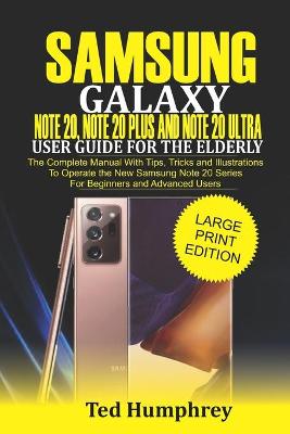 Book cover for Samsung Galaxy Note 20, Note 20 Plus and Note 20 Ultra User Guide for The Elderly