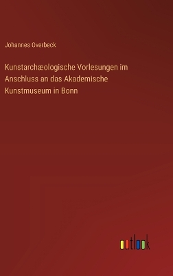 Book cover for Kunstarch�ologische Vorlesungen im Anschluss an das Akademische Kunstmuseum in Bonn