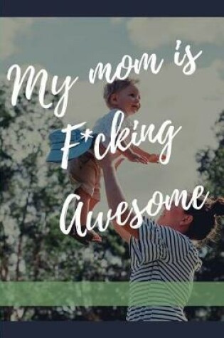 Cover of My Mom is F*cking Awesome