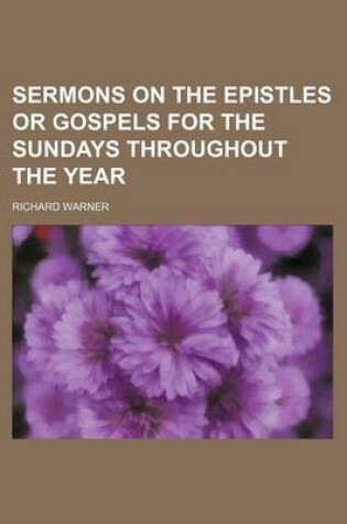 Cover of Sermons on the Epistles or Gospels for the Sundays Throughout the Year