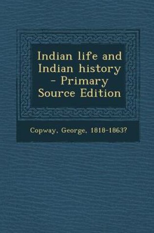 Cover of Indian Life and Indian History - Primary Source Edition